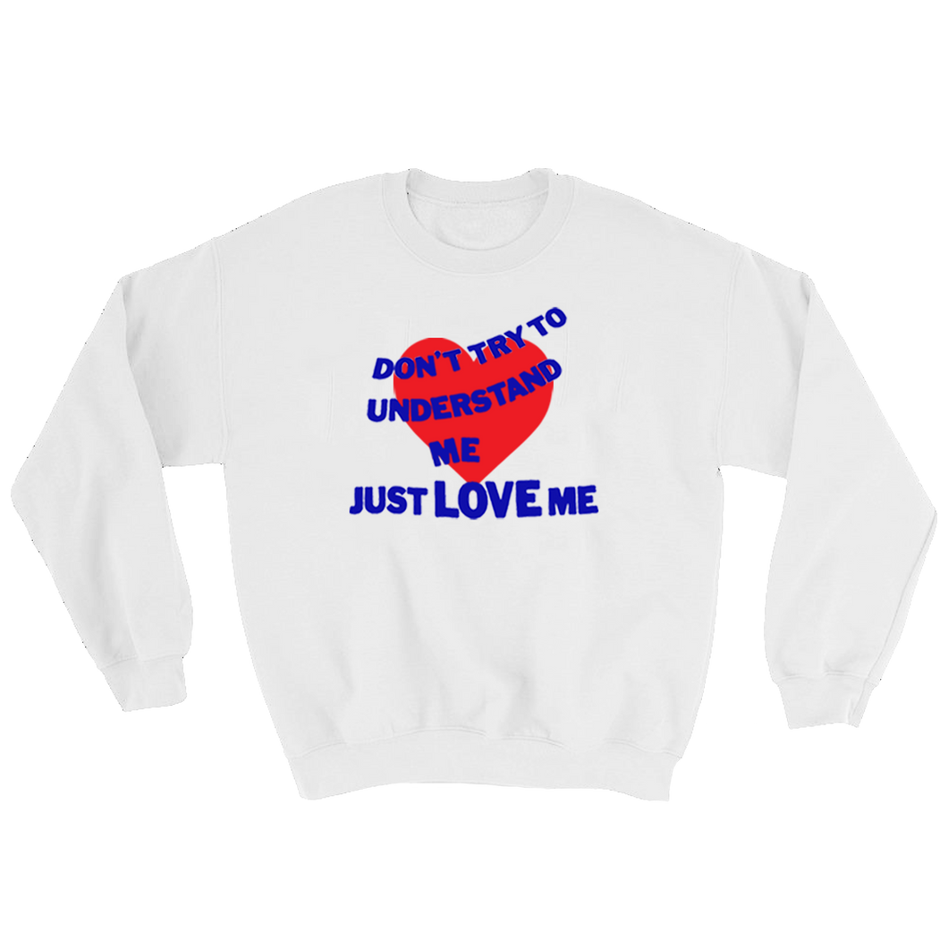 JUST LOVE ME CREWNECK