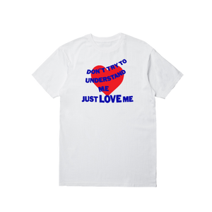 JUST LOVE ME
